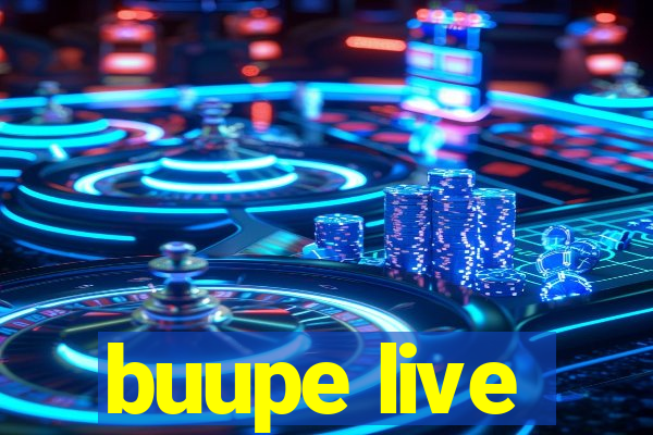 buupe live